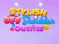 Játék BFF Stylish Off Shoulder Outfits