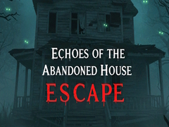 Játék Echoes of the Abandoned House Escape