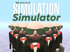 Játék We Are In A Simulation Simulator