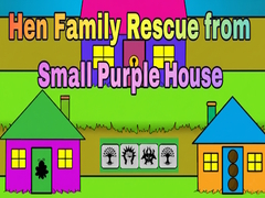 Játék Hen Family Rescue from Small Purple House